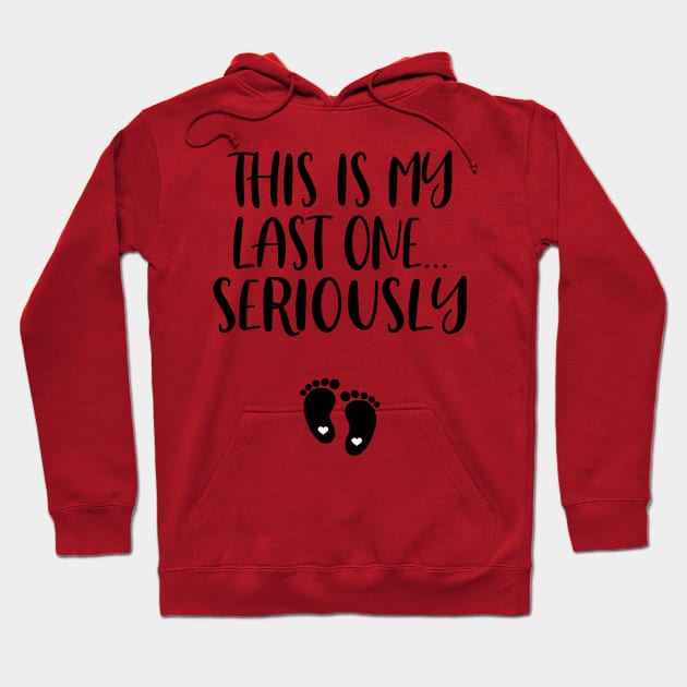 This Is My Last One Seriously Hoodie by Dealphy